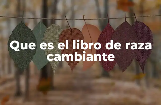 Que es el Libro de Raza Cambiante