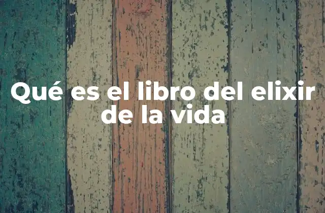 Qué es el Libro Del Elixir de la Vida