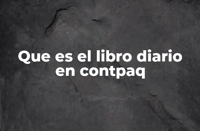 Que es el Libro Diario en Contpaq