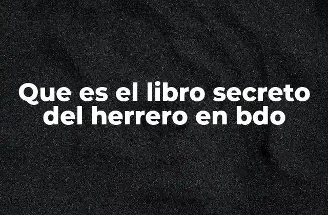 Que es el Libro Secreto Del Herrero en Bdo
