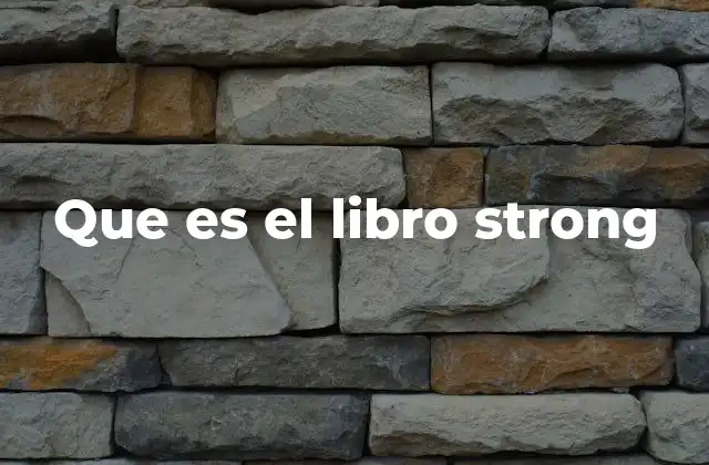 Que es el Libro Strong