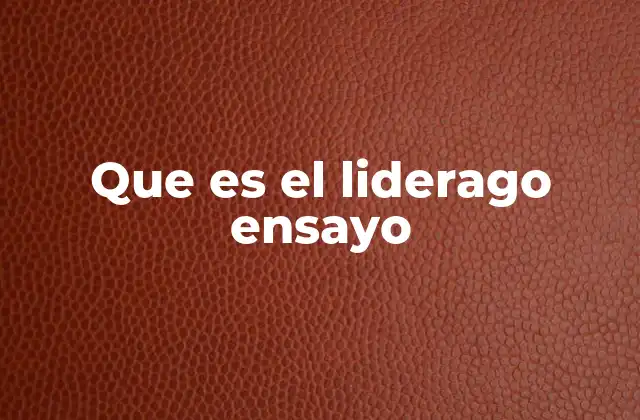 Que es el Liderago Ensayo 2 El poder de la reflexión en los textos sobre liderazgo