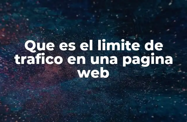 Que es el Limite de Trafico en una Pagina Web