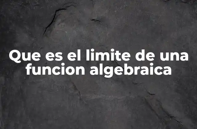 Que es el Limite de una Funcion Algebraica 2 Cómo se relaciona el límite con la continuidad de una función algebraica