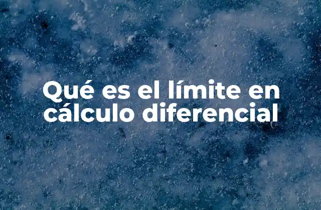 Qué es el Límite en Cálculo Diferencial 2 La importancia del límite en el análisis matemático