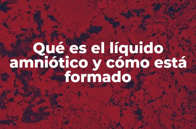 El rol del líquido amniótico en la gestación