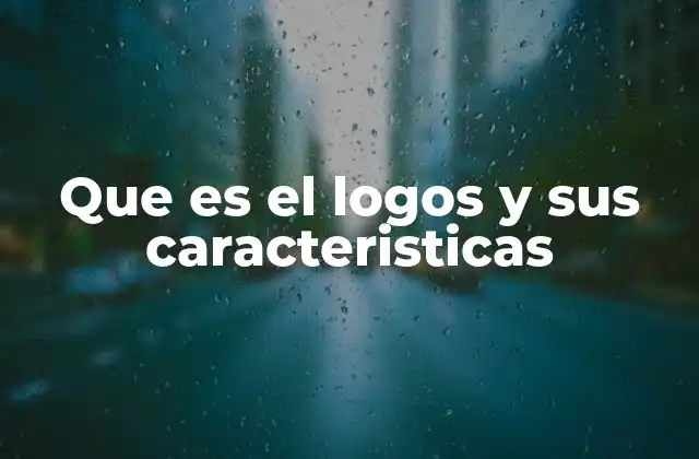 Que es el Logos y Sus Caracteristicas