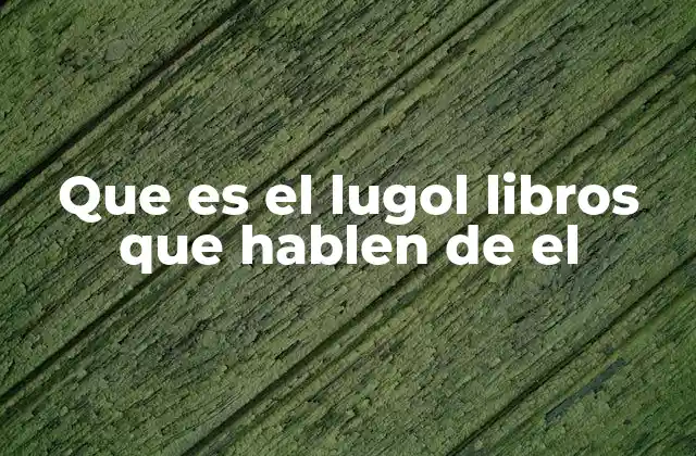 Que es el Lugol Libros que Hablen de el