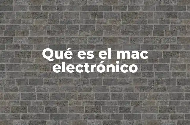 Qué es el Mac Electrónico