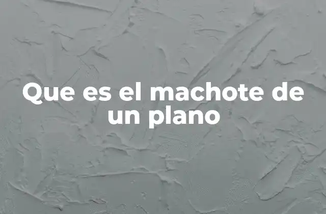 Que es el Machote de un Plano