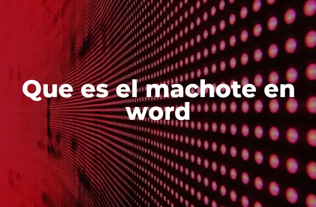 Que es el Machote en Word