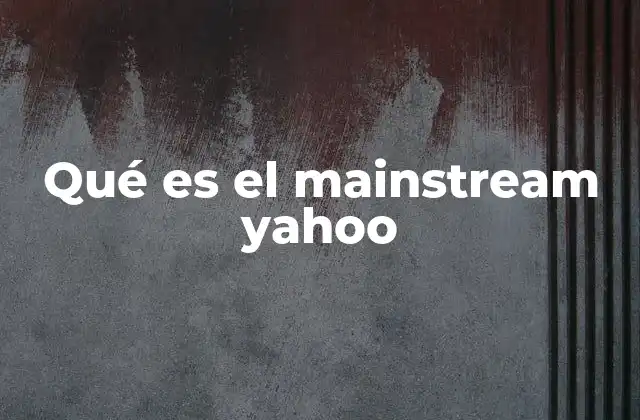 Qué es el Mainstream Yahoo