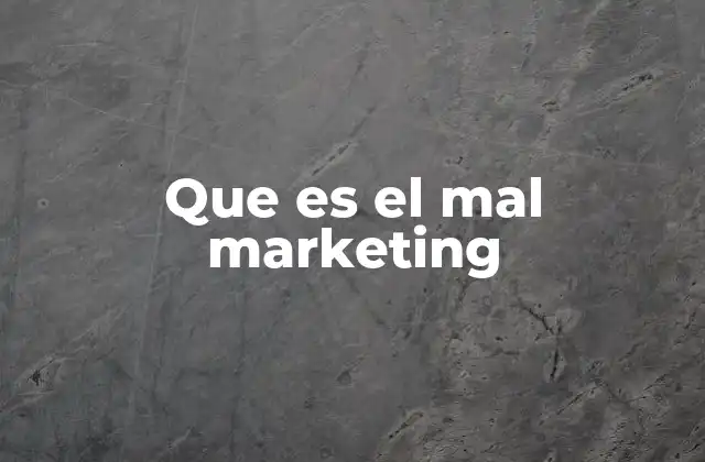 Que es el Mal Marketing