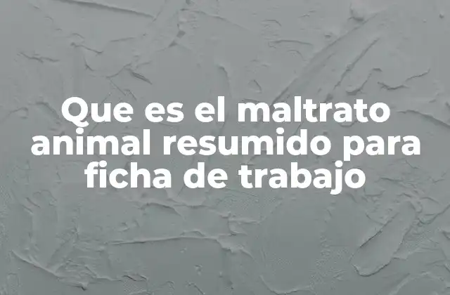 El impacto del maltrato animal en la sociedad y el medio ambiente