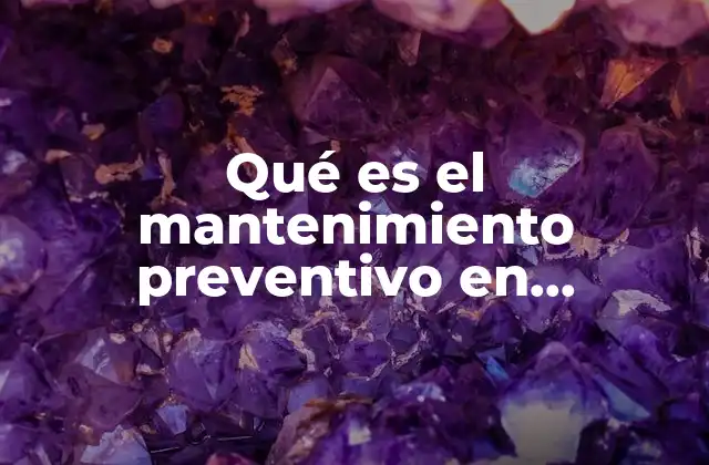Qué es el Mantenimiento Preventivo en Computadoras