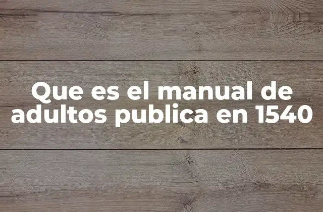 Que es el Manual de Adultos Publica en 1540