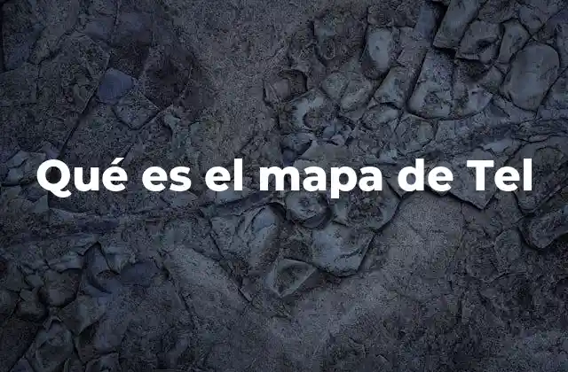 Qué es el Mapa de Tel
