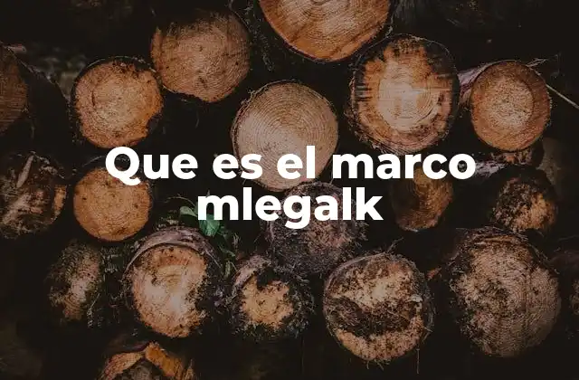Que es el Marco Mlegalk