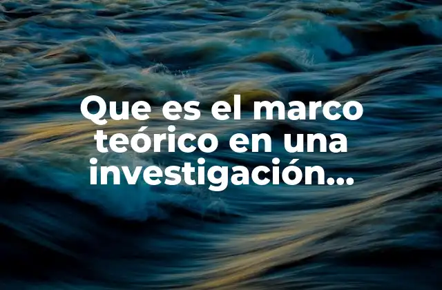 La importancia del marco teórico en la metodología de la investigación psicológica