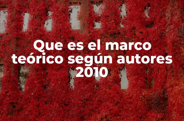 Que es el Marco Teórico según Autores 2010 2 La base conceptual detrás del marco teórico