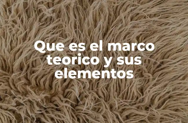 La importancia de construir un marco teórico sólido