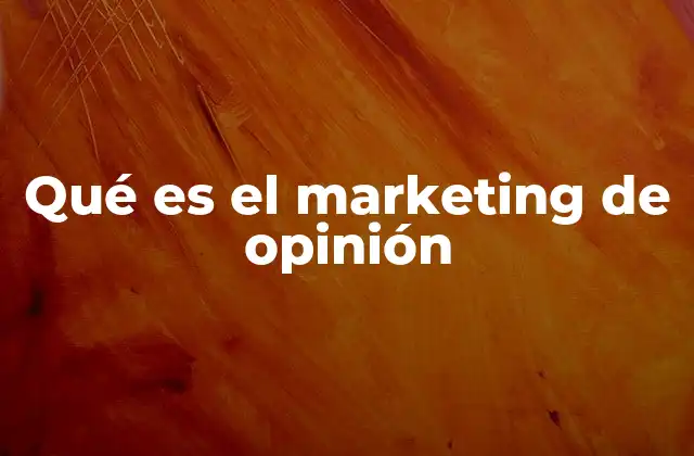 Qué es el Marketing de Opinión
