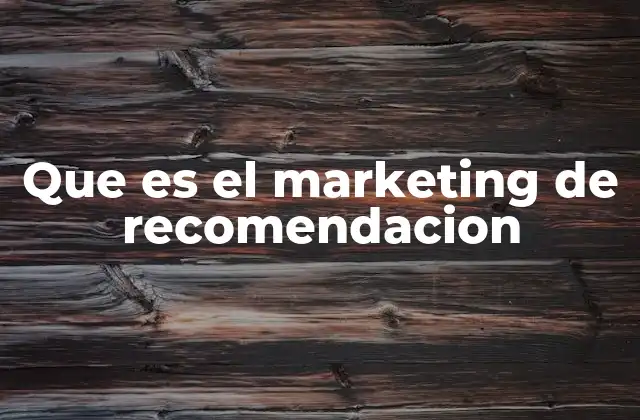 Que es el Marketing de Recomendacion