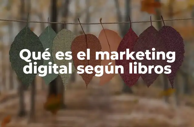 Qué es el Marketing Digital según Libros