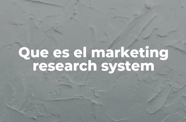 Que es el Marketing Research System