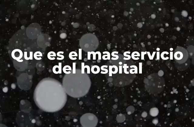 Que es el mas Servicio Del Hospital