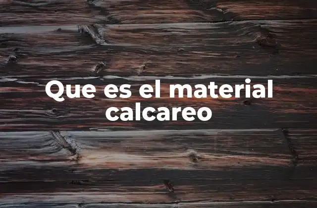 Que es el Material Calcareo