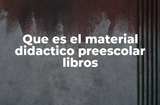 Que es el Material Didactico Preescolar Libros