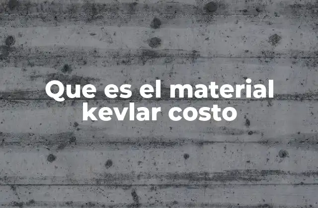 Que es el Material Kevlar Costo