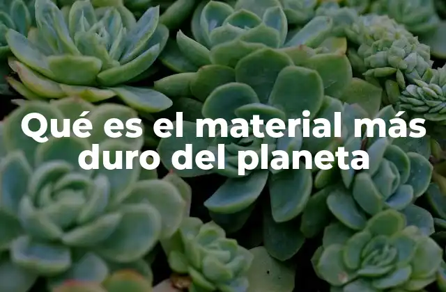 Qué es el Material Más Duro Del Planeta 2 La ciencia detrás de la dureza extrema