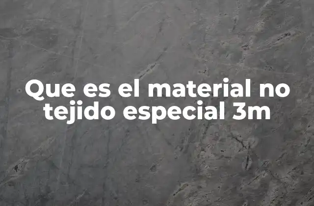 Que es el Material No Tejido Especial 3m