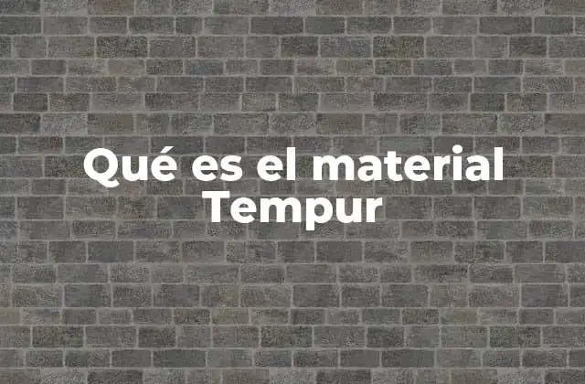 Qué es el Material Tempur