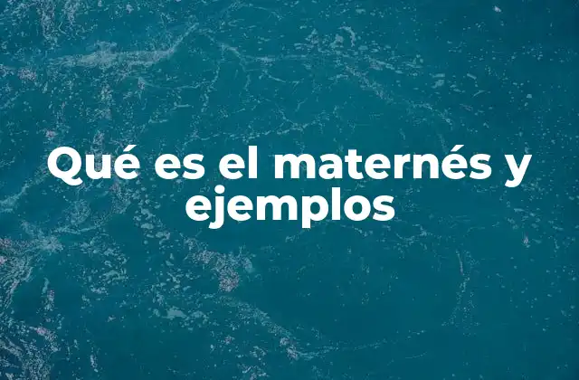 Qué es el Maternés y Ejemplos