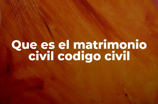 La importancia del matrimonio civil en el ordenamiento jurídico