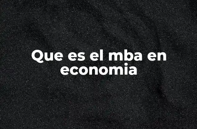 Que es el Mba en Economia