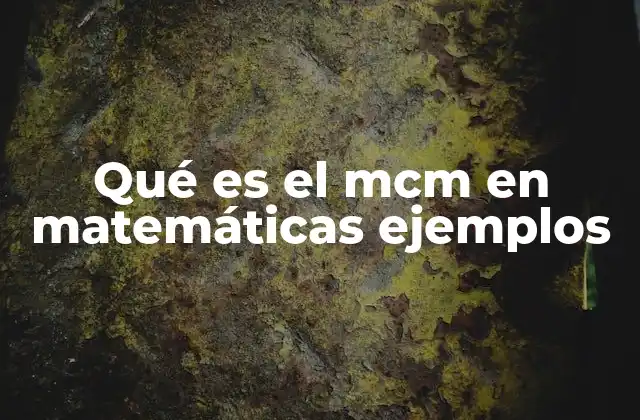 El mcm como herramienta esencial en matemáticas