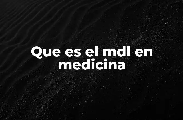 Que es el Mdl en Medicina