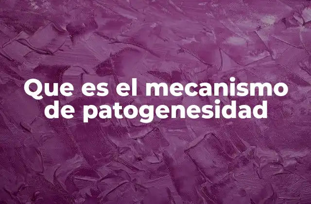 Que es el Mecanismo de Patogenesidad