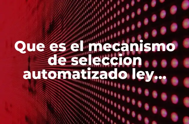 Que es el Mecanismo de Seleccion Automatizado Ley Aduanera