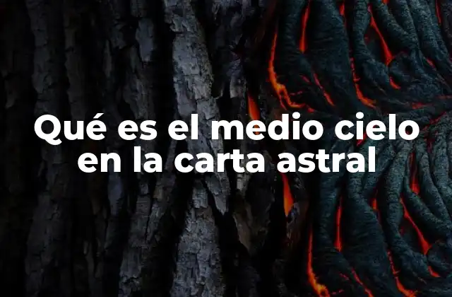 Qué es el Medio Cielo en la Carta Astral