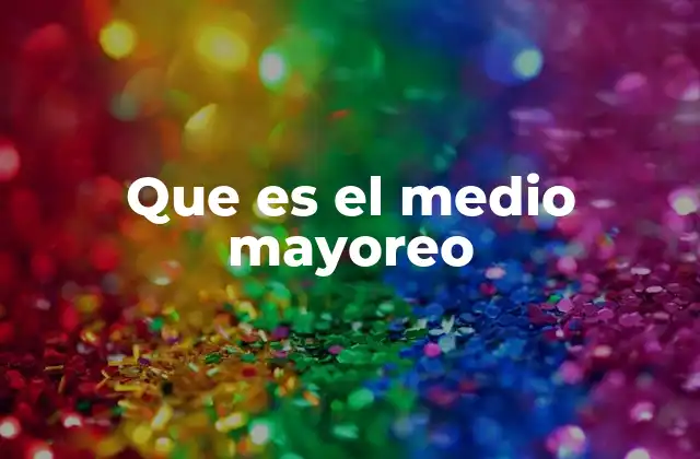 Que es el Medio Mayoreo