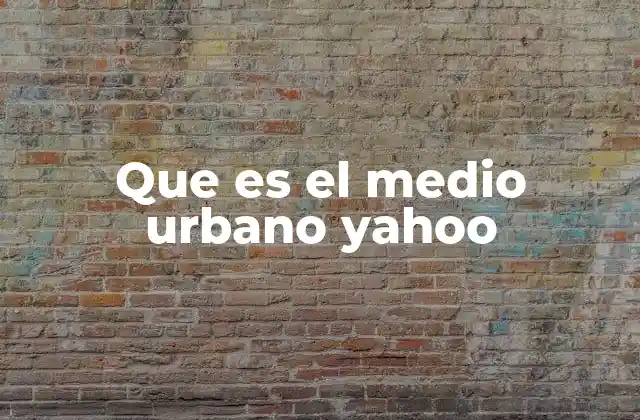 Que es el Medio Urbano Yahoo