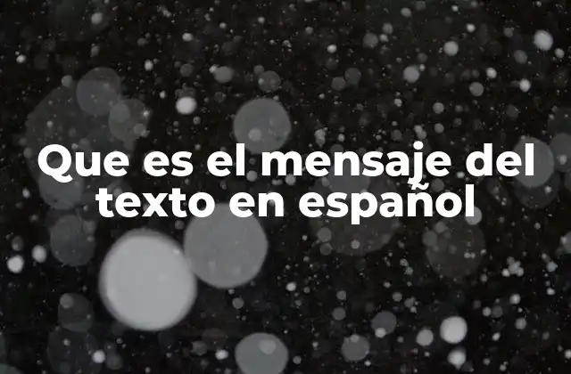 Que es el Mensaje Del Texto en Español