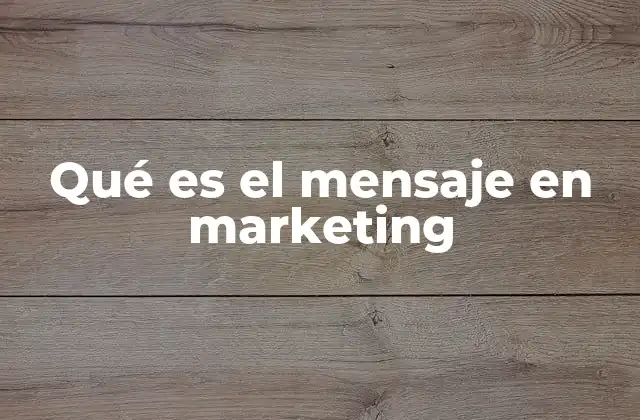 Qué es el Mensaje en Marketing