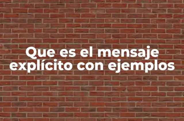 Que es el Mensaje Explícito con Ejemplos