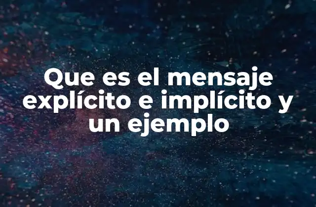 Que es el Mensaje Explícito e Implícito y un Ejemplo